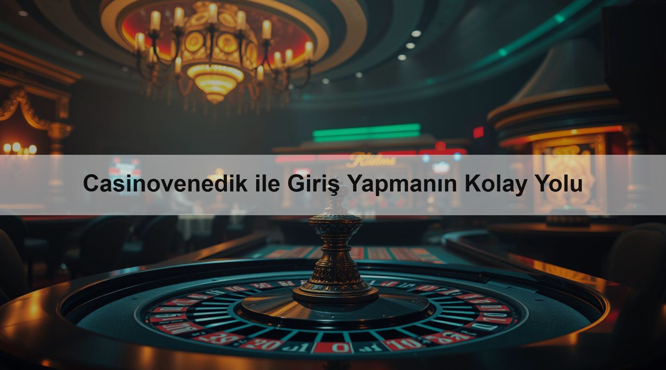 Casinovenedik ile Giriş Yapmanın Kolay Yolu
